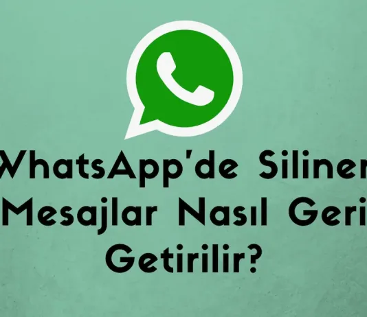 WhatsApp'de Silinen Mesajlar Nasıl Geri Getirilir